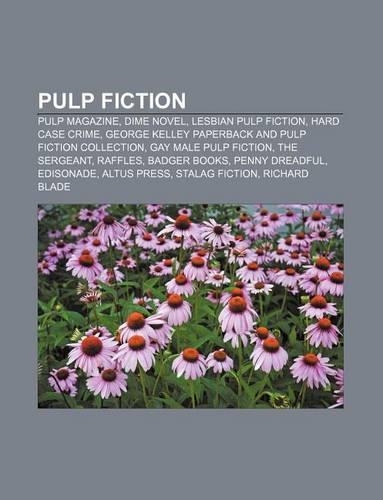 Pulp Fiction: Pulp Magazine, Dime Novel, Lesbian Pulp Fiction, Hard Case Crime, George Kelley Paperback and Pulp Fiction Collection(English)