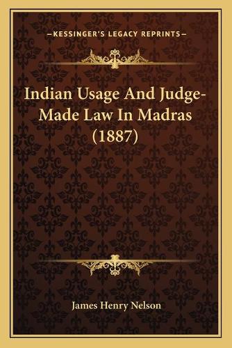 Indian Usage And Judge-Made Law In Madras (1887): (English)
