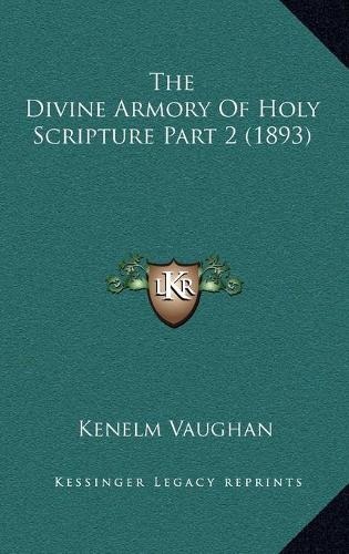 The Divine Armory Of Holy Scripture Part 2 (1893): (English)