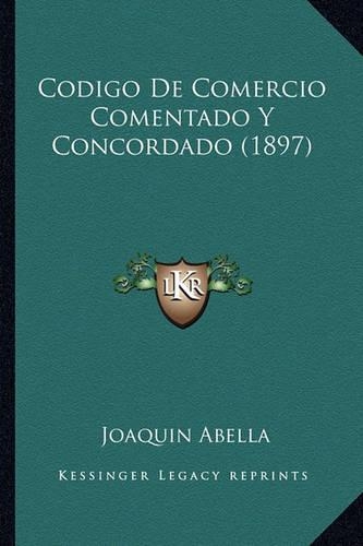 Codigo De Comercio Comentado Y Concordado (1897)