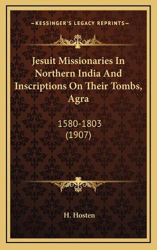 Jesuit Missionaries In Northern India And Inscriptions On Their Tombs, Agra