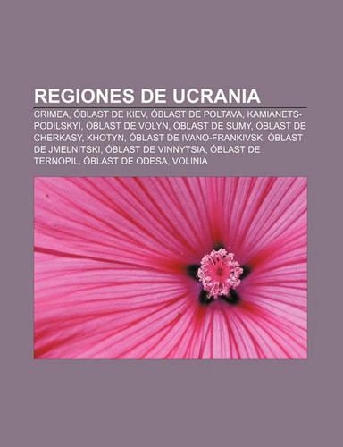Regiones de Ucrania: Crimea, Oblast de Kiev, Oblast de Poltava, Kamianets-Podilskyi, Oblast de Volyn, Oblast de Sumy, Oblast de Cherkasy(Spanish)