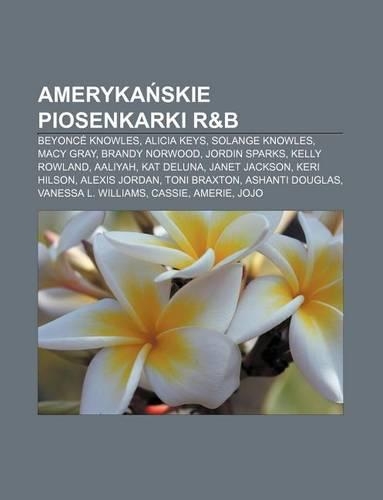 Ameryka Skie Piosenkarki R&B: Beyonce Knowles, Alicia Keys, Solange Knowles, Macy Gray, Brandy Norwood, Jordin Sparks, Kelly Rowland, Aaliyah(Polish)