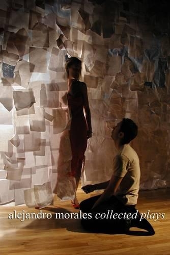 Alejandro Morales: Collected Plays