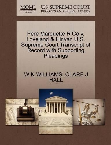 Pere Marquette R Co V. Loveland & Hinyan U.S. Supreme Court Transcript of Record with Supporting Pleadings: (English)