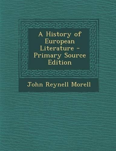 A History of European Literature - Primary Source Edition