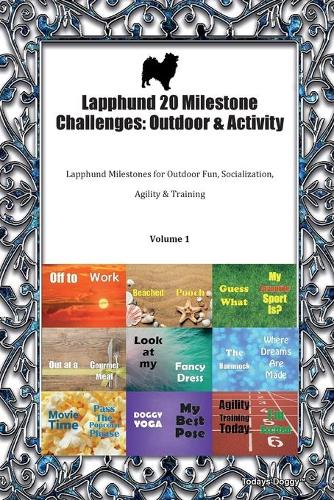 Lapphund 20 Milestone Challenges: Outdoor & Activity Lapphund Milestones for Outdoor Fun, Socialization, Agility & Training Volume 1