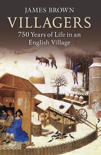 Villagers: 750 Years of Life in an English Village