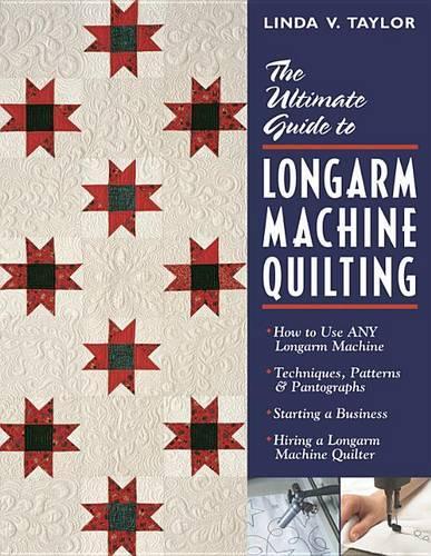 The Ultimate Guide to Longarm Machine Quilting