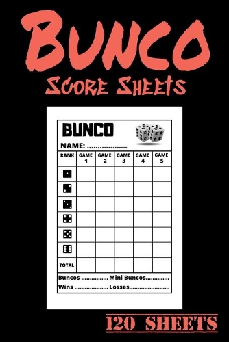 Bunco Score Sheets 120 sheets: 120 pages large number of pages, to enjoy more of your favorite dice game, the ideal gift for bunco players, bunco dice game, bunco score cards, bun
