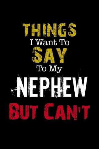 Things I Want to Say to My Nephew But Can't 