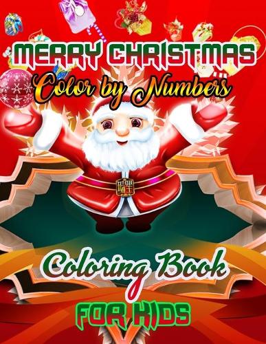 Merry Christmas Color by Numbers Coloring Book for Kids: a beautiful colouring book with Christmas Coloring for Children, boy, girls, kids Ages 2-4,3-5,4-8