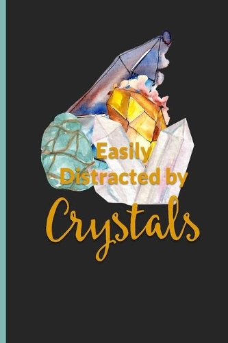 Easily Distracted by Crystals