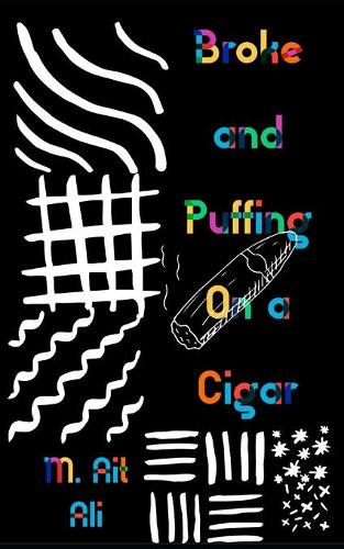 Broke and Puffing on a Cigar