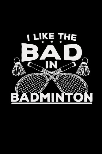 I like the bad in badminton