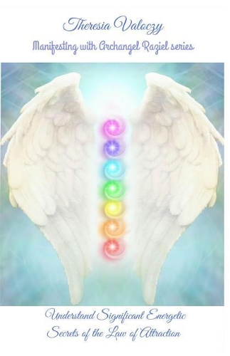 Manifesting with Archangel Raziel: Understand Significant Energy Secrets of the Law of Attraction