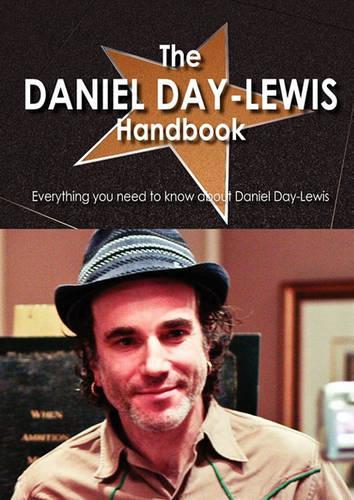 The Daniel Day-Lewis Handbook - Everything You Need to Know about Daniel Day-Lewis