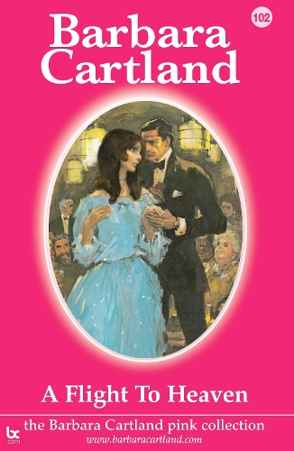 A Flight to Heaven: (102 The Barbara Cartland Pink Collection)