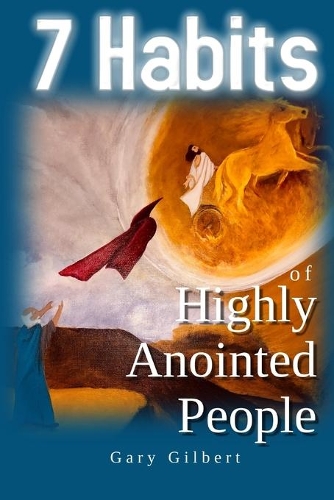 7 Habits of Highly Anointed People