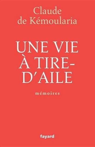 Une Vie a Tire-D'Aile: Memoires
