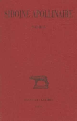 Sidoine Apollinaire: Tome I: Poemes