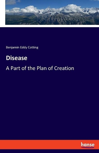 Disease: A Part of the Plan of Creation