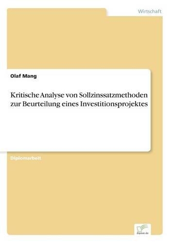 Kritische Analyse von Sollzinssatzmethoden zur Beurteilung eines Investitionsprojektes