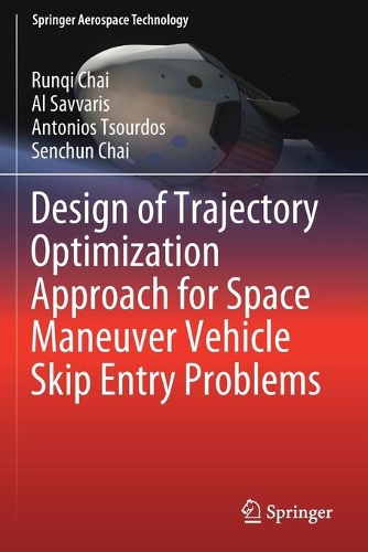 Design of Trajectory Optimization Approach for Space Maneuver Vehicle Skip Entry Problems: (Springer Aerospace Technology)