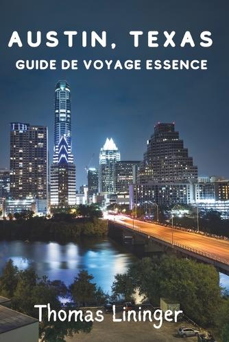 Austin, Texas Guide de voyage Essence