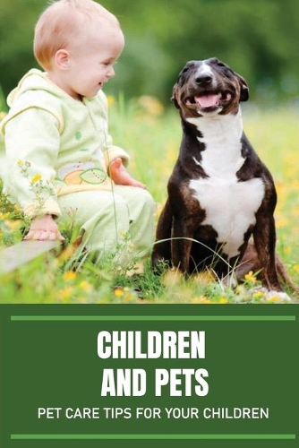 Children And Pets: Pet Care Tips For Your Children: Teach Kids Proper Pet Care