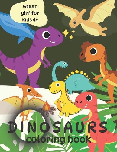 Dinosaurs Coloring Book: Great Gift for Kids 4+