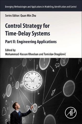 Control Strategy for Time-Delay Systems: Part II: Engineering Applications(Emerging Methodologies and Applications in Modelling, Identification and Control)