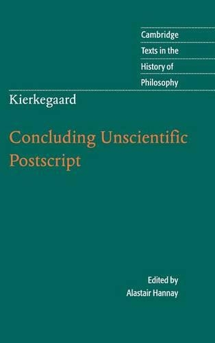 Kierkegaard: Concluding Unscientific PostScript: Concluding Unscientific Postscript(Cambridge Texts in the History of Philosophy)