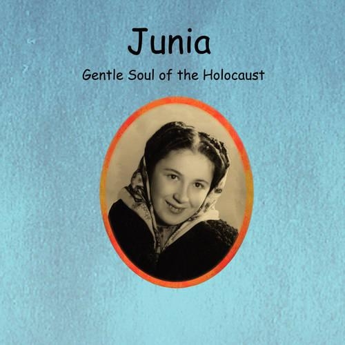 Junia Gentle Soul of the Holocaust
