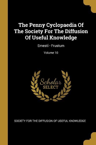 The Penny Cyclopaedia Of The Society For The Diffusion Of Useful Knowledge