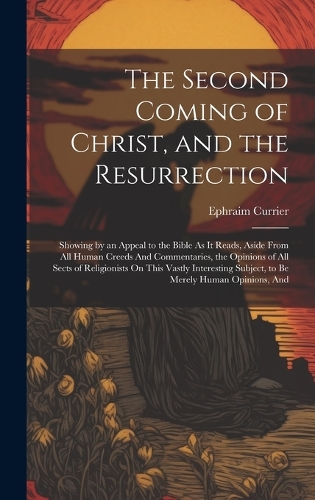 The Second Coming of Christ, and the Resurrection