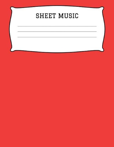 Sheet Music: Theory and Composition Notebook - Treble Clef Blank Staff Manuscript Paper For Composers - Song Writing Journals, Music Diary
