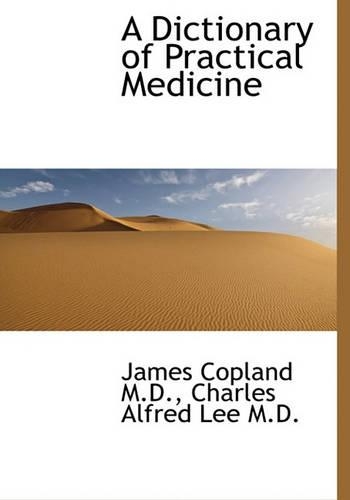 A Dictionary of Practical Medicine