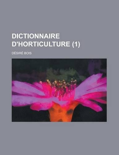 Dictionnaire D'Horticulture (1 ): (English)