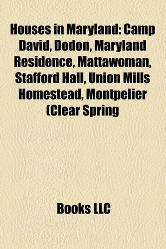 Houses in Maryland: Historic House Museums in Maryland, Houses in Allegany County, Maryland, Houses in Anne Arundel County, Maryland(English)