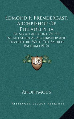 Edmond F. Prendergast, Archbishop of Philadelphia