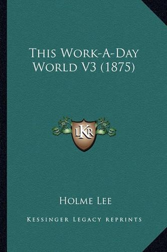 This Work-A-Day World V3 (1875)