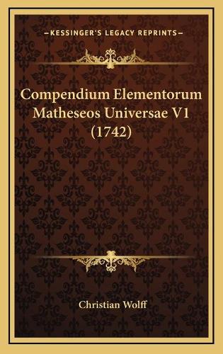 Compendium Elementorum Matheseos Universae V1 (1742)