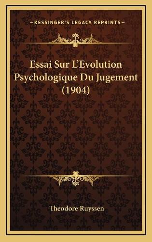 Essai Sur L'Evolution Psychologique Du Jugement (1904)