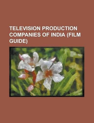 Television Production Companies of India (Film Guide): Big Synergy, Cinevistaas Limited, Contiloe Entertainment, Creative Eye Limited, Director's Kut(English)