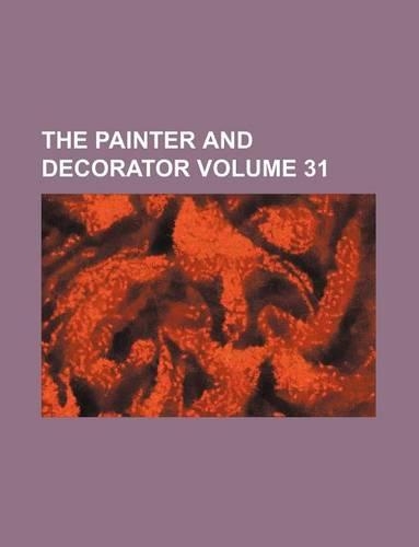 The Painter and Decorator Volume 31