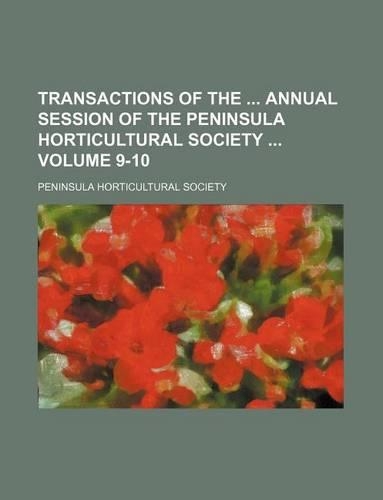 Transactions of the Annual Session of the Peninsula Horticultural Society Volume 9-10