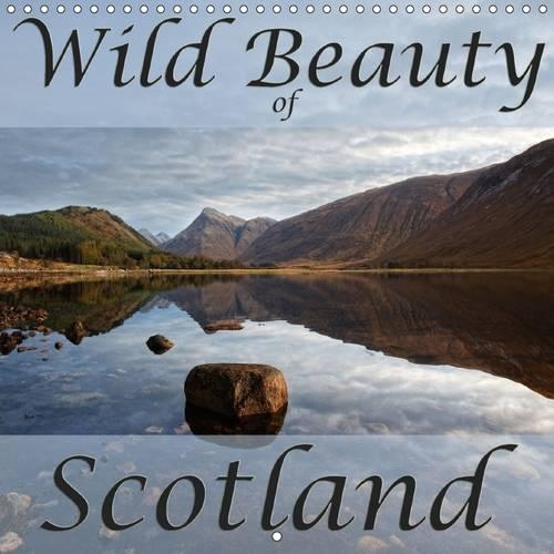 Wild Beauty of Scotland 2015: Get captured by the wonderful beauty of Scotland(Calvendo Places)