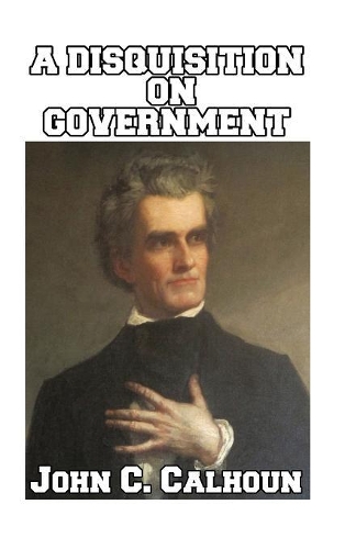 A Disquisition on Government