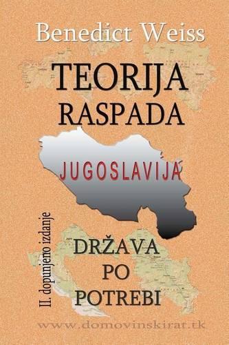 Teorija Raspada, Jugoslavija - Drzava Po Potrebi: (191)